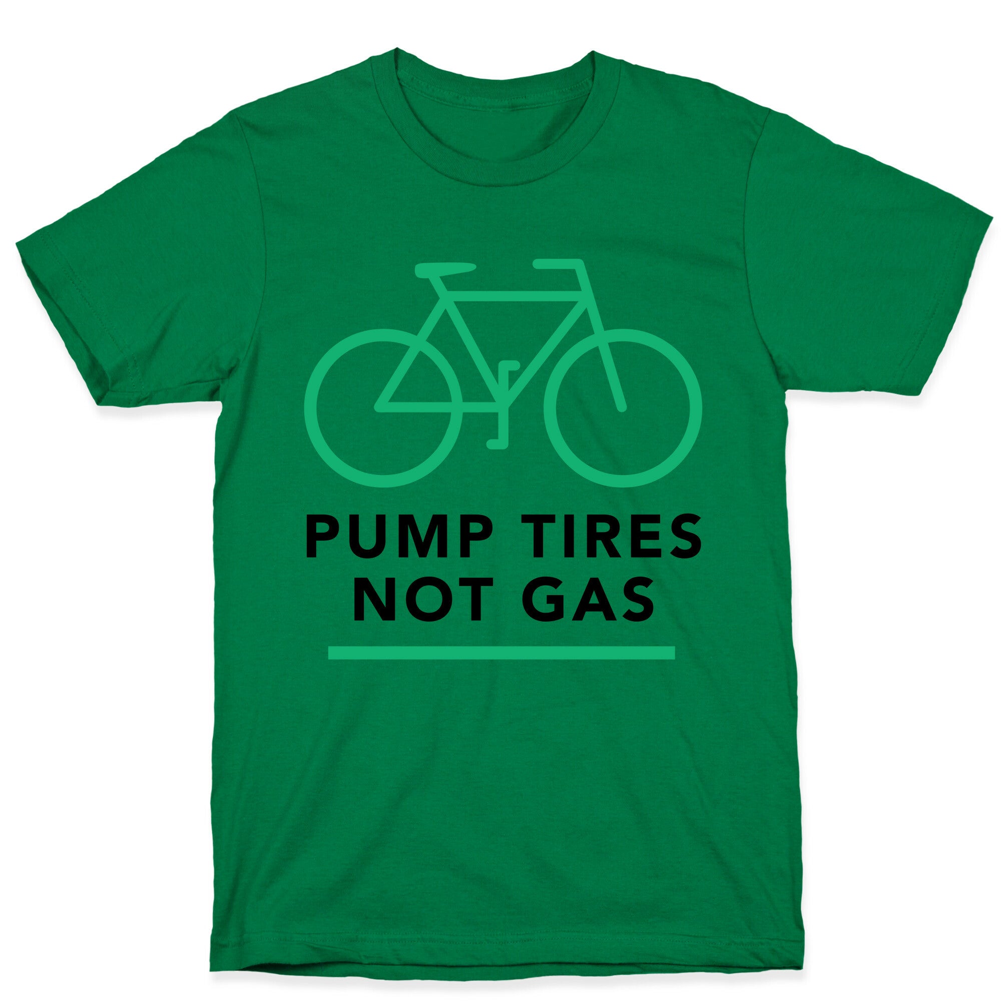 Pump Tires, Not Gas T-Shirt